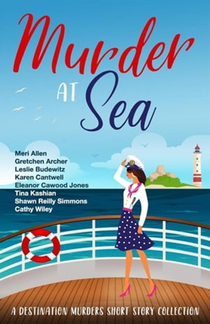 Murder At Sea, Meri Allen ; Gretchen Archer ; Leslie Budewitz ; Karen Cantwell ; Eleanor Cawood Jones ; Tina Kashian ; Shawn Reilly Simmons ; Cathy Wiley - Ebook - 9798215589977