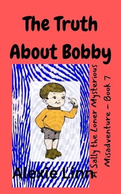The Truth About Bobby, Alexie Linn - Ebook - 9798215596913
