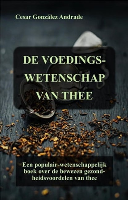 De Voedingswetenschap Van Thee, César González Andrade - Ebook - 9798215603161