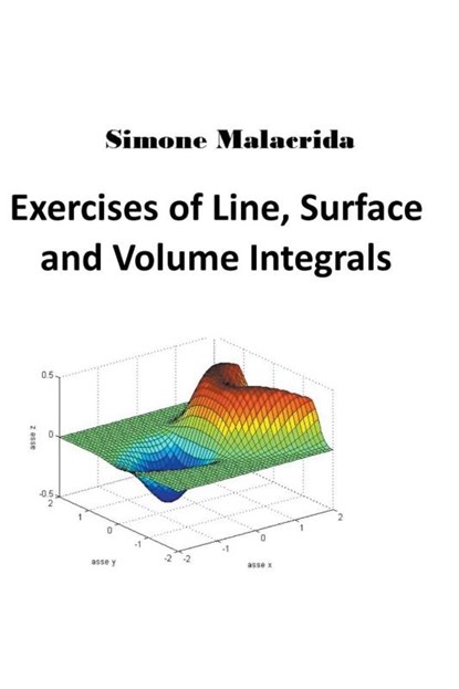 Exercises of Line, Surface and Volume Integrals, Simone Malacrida - Paperback - 9798215603987