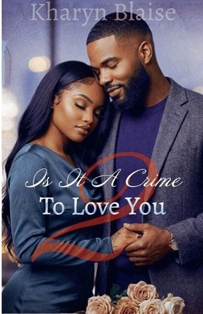 Is it A Crime To Love You 2, Kharyn Blaise - Paperback - 9798215613061