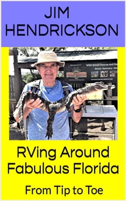 RVing Around Fabulous Florida: From Tip to Toe, Jim Hendrickson - Ebook - 9798215623169