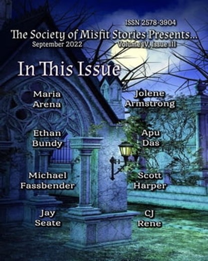 The Society of Misfit Stories Presents... (September 2022), Julie Ann Dawson ; Maria Arena ; Apu Das ; Ethan Bundy ; Jolene Armstrong ; Michael Fassbender ; Scott Harper ; Jay Seate - Ebook - 9798215623343
