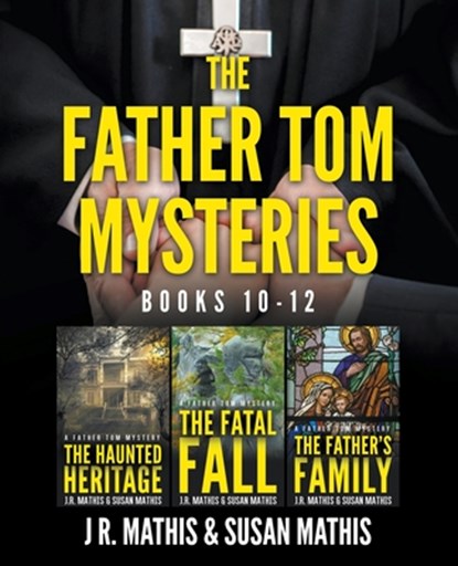The Father Tom Mysteries, J. R. Mathis ; Susan Mathis - Paperback - 9798215625460