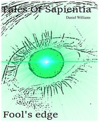Tales of Sapientia. Fool's Edge, Daniel Williams - Ebook - 9798215628126
