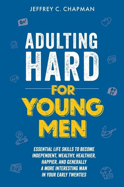 Adulting Hard for Young Men, Jeffrey C. Chapman - Paperback - 9798215630259