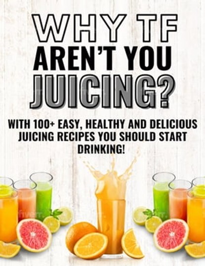 Why Tf Aren’t You Juicing?, Nathan Burns - Ebook - 9798215641392