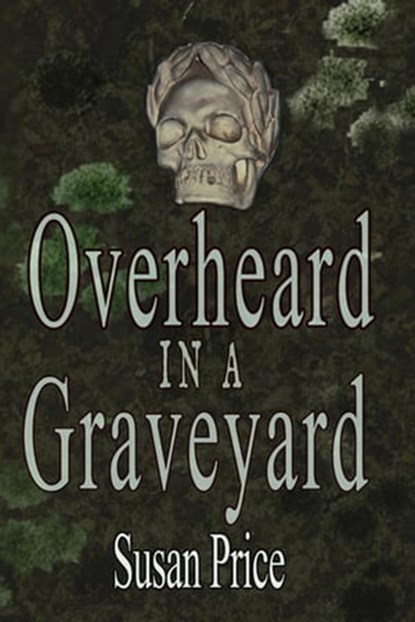Overheard In A Graveyard, Susan Price - Ebook - 9798215643518