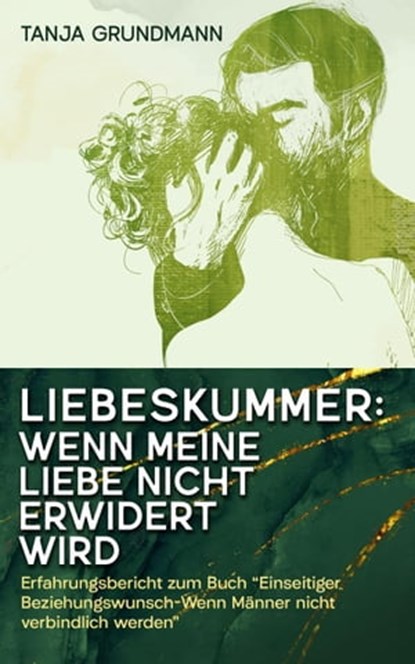 Liebeskummer: Wenn meine Liebe nicht erwidert wird, T. G. - Ebook - 9798215644874