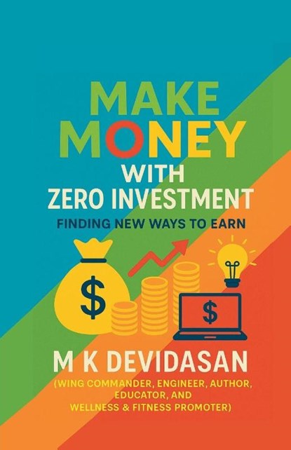 Make Money with Zero Investment, M K Devidasan - Paperback - 9798215646045