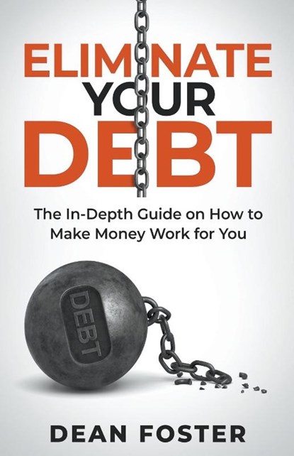 Eliminate Your Debt An In Depth Guide, Dean Foster - Paperback - 9798215648339