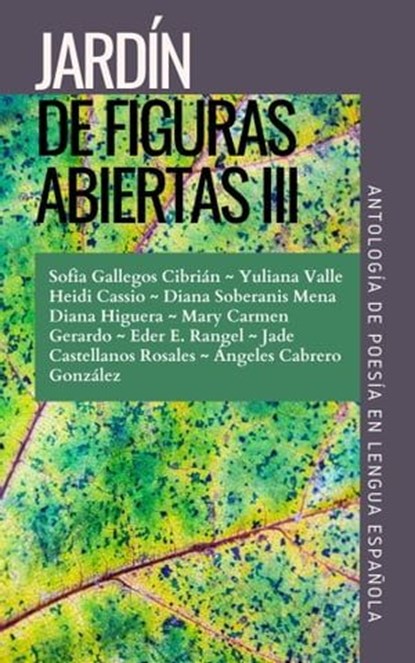 Jardín de figuras abiertas III. Antología de poesía en lengua española, de Varios Autores, Varios Autores - Ebook - 9798215650189