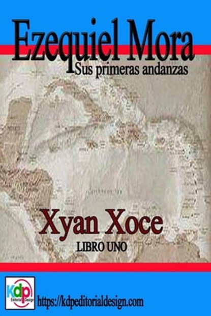 Ezequiel Mora sus primeras andanzas, Xyan Xoce - Ebook - 9798215651384