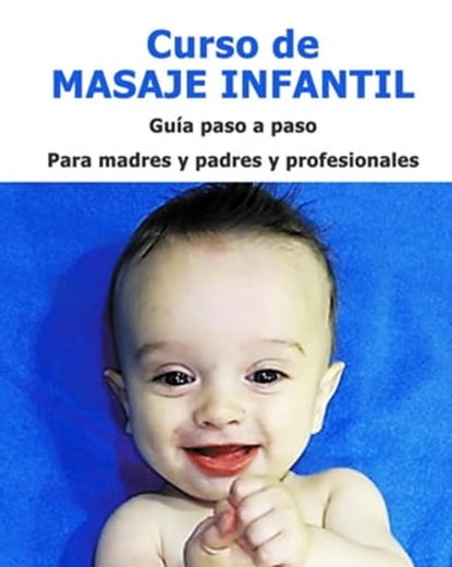 Curso de Masaje Infantil, EVA NAVARRO LOPEZ ; IGNACIO GARCIA TREVIÑO - Ebook - 9798215663974