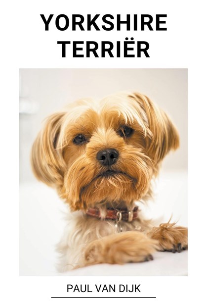 Yorkshire Terriër, Paul van Dijk - Paperback - 9798215673003