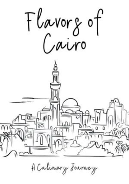 Flavors of Cairo: A Culinary Journey, Clock Street Books - Ebook - 9798215674673
