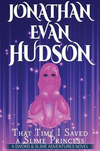 That Time I Saved a Slime Princess, Jonathan Evan Hudson - Ebook - 9798215675908