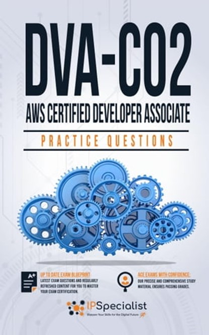 DVA-C02: AWS Certified Developer Associate Practice Questions Second Edition, IP Specialist - Ebook - 9798215681145
