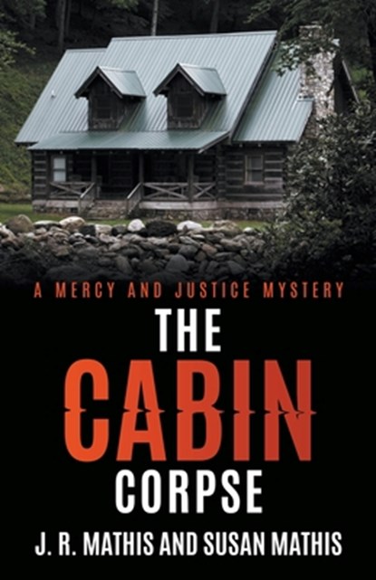 The Cabin Corpse, MATHIS,  J. R. ; Mathis, Susan - Paperback - 9798215690628