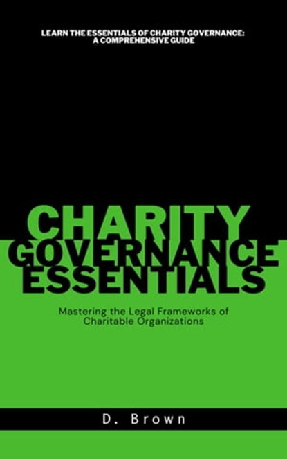 Charity Governance Essentials, D Brown - Ebook - 9798215698723