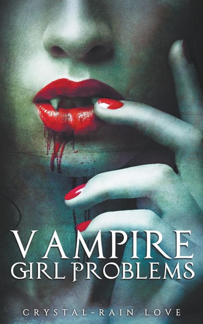 Vampire Girl Problems, Crystal-Rain Love - Paperback - 9798215705377
