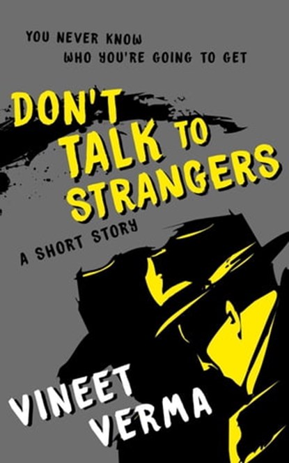 Don't Talk To Strangers - A short story, Vineet Verma - Ebook - 9798215705414