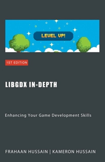 LibGDX In-Depth, Kameron Hussain ; Frahaan Hussain - Paperback - 9798215706268