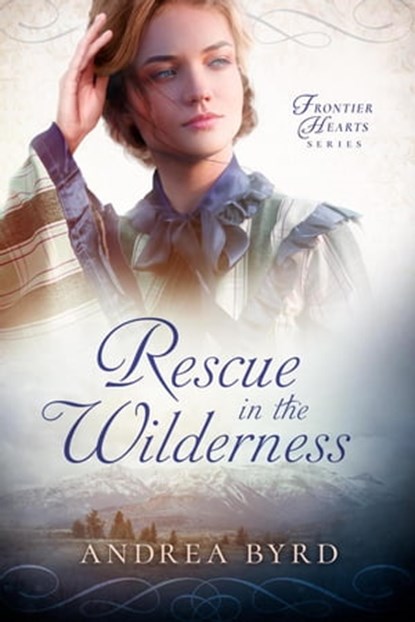 Rescue in the Wilderness, Andrea Byrd - Ebook - 9798215720196