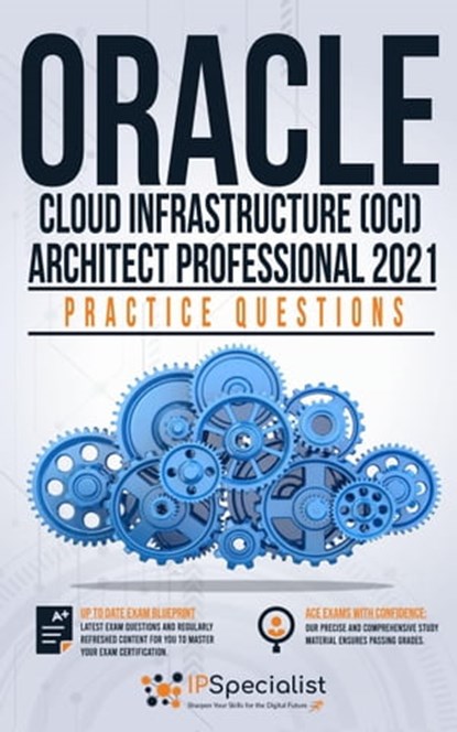 Oracle Cloud Infrastructure (OCI) Architect Professional Practice Questions, IP Specialist - Ebook - 9798215721919