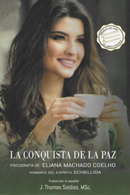 La Conquista de la Paz, Eliana Machado Coelho ; J.Thomas Saldias, MSc. ; Por el Espíritu Schellida - Ebook - 9798215729472