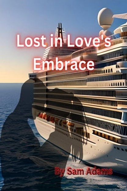 Lost in Love's Embrace, Sam Adams - Ebook - 9798215736883