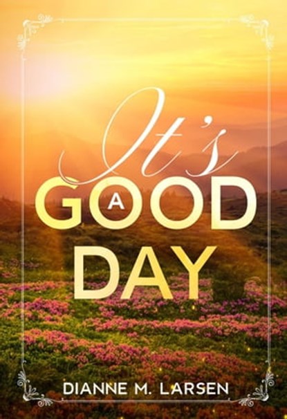 It's A Good Day, Dianne M. Larsen - Ebook - 9798215743386