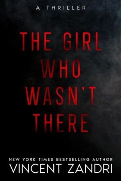 The Girl Who Wasn't There, Vincent Zandri - Ebook - 9798215744444