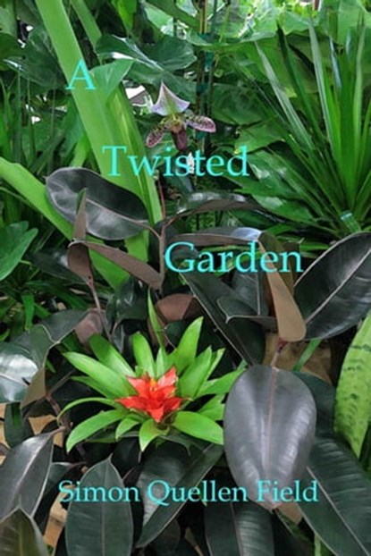 A Twisted Garden, Simon Quellen Field - Ebook - 9798215746585