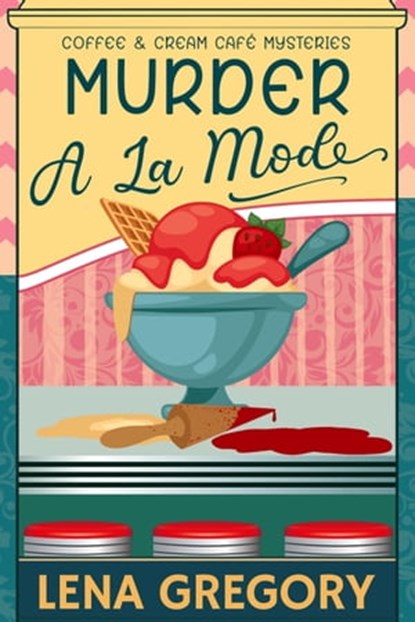 Murder A La Mode, Lena Gregory - Ebook - 9798215753781