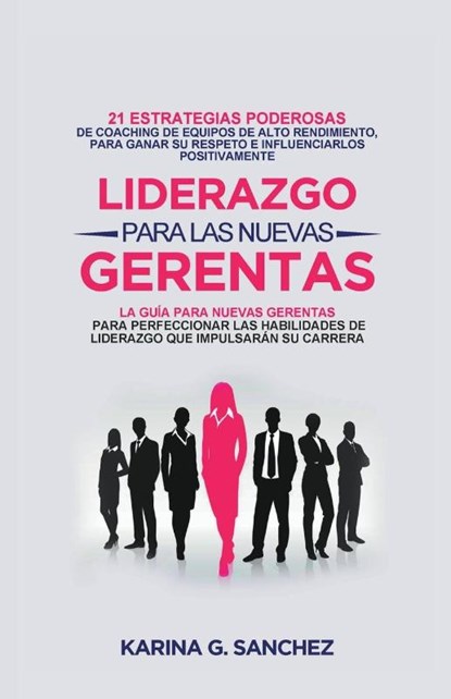 Liderazgo Para las Nuevas Gerentas 21, Karina G. Sanchez - Paperback - 9798215760642