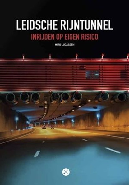 Leidsche Rijntunnel, inrijden op eigen risico, Miro Lucassen - Ebook - 9798215763957