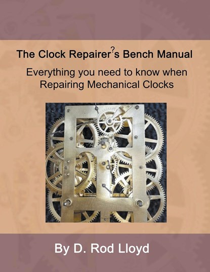 Clock Repairer?s Bench Manual, D. Rod Lloyd - Paperback - 9798215764480