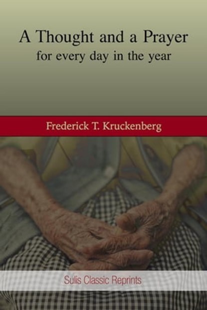 A Thought and a Prayer of Every Day of the Year, Frederick T. Kruckenberg - Ebook - 9798215770580