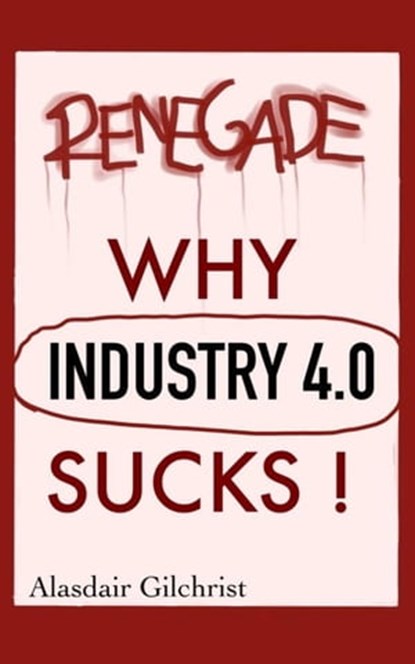 Why Industry 4.0 Sucks!, alasdair gilchrist - Ebook - 9798215775257