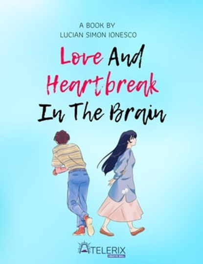 Love and Heartbreak in the Brain, Lucian Simon Ionesco - Ebook - 9798215778210