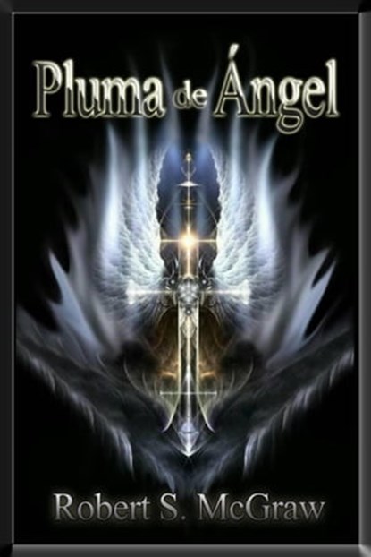 Pluma de Ángel, Robert S. McGraw - Ebook - 9798215784266