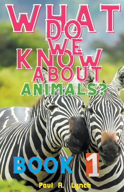 What Do We Know About Animals?, Paul Lynch - Paperback - 9798215785560