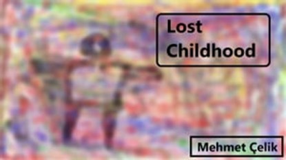 Lost Childhood, Mehmet Çelik - Ebook - 9798215788660
