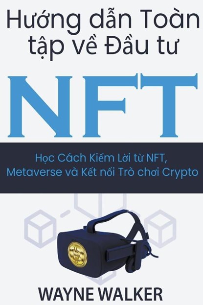 H¿¿ng d¿n Toàn t¿p v¿ ¿¿u t¿ NFT, Wayne Walker - Paperback - 9798215797501