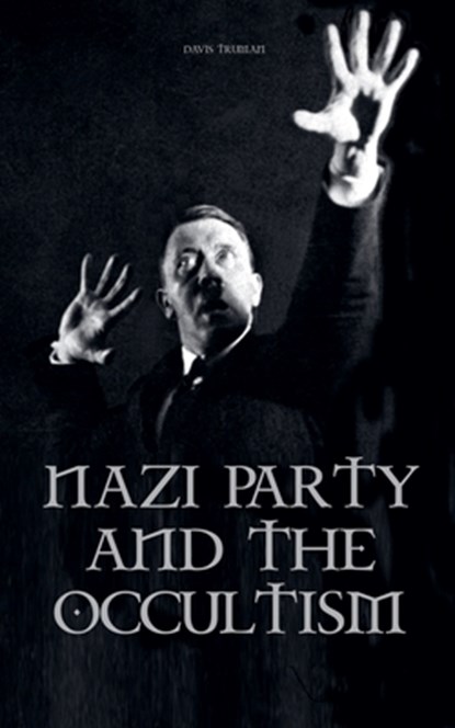 Nazi Party and the Occultism, Davis Truman - Paperback - 9798215798898