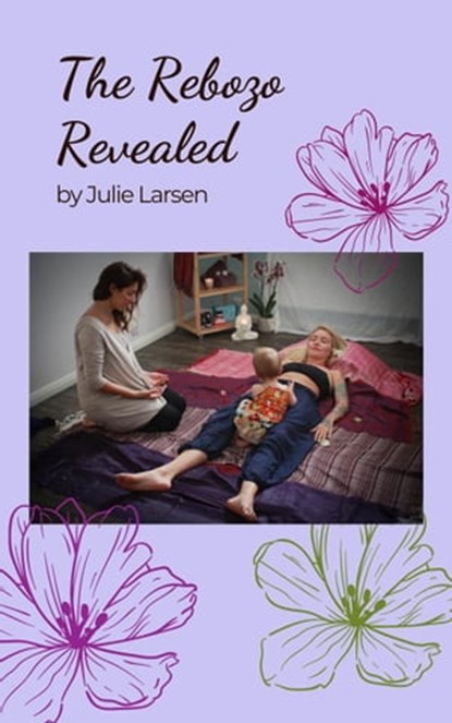 The Rebozo Revealed, Julie Larsen - Ebook - 9798215799338
