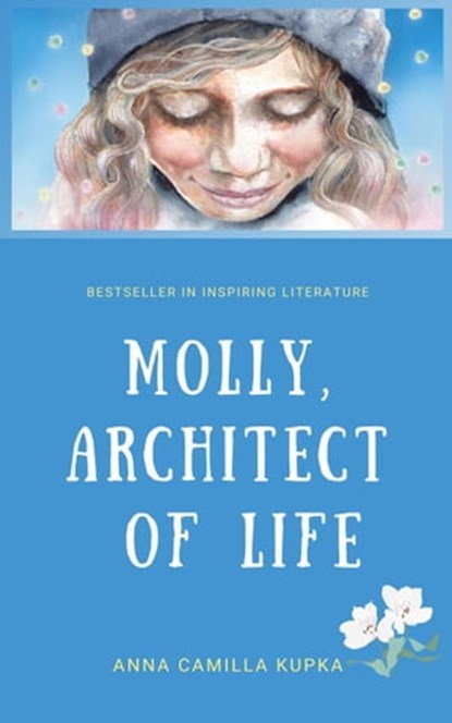 Molly, Architect of Life - Manifestation? Child's Play!, Anna Kupka - Ebook - 9798215801574
