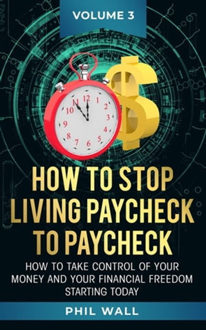How to Stop Living Paycheck to Paycheck, Phil Wall - Ebook - 9798215803196