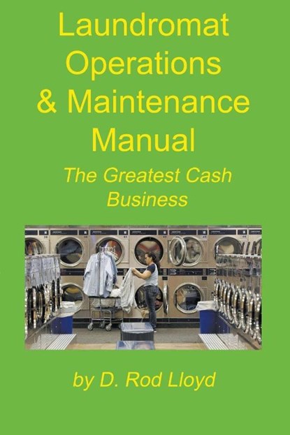 Laundromat Operations & Maintenance Manual, D. Rod Lloyd - Paperback - 9798215808177